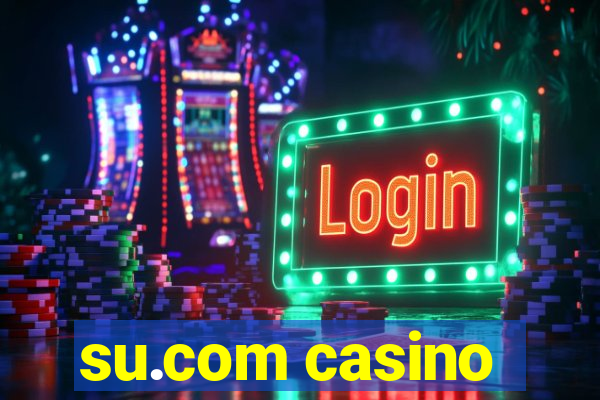 su.com casino